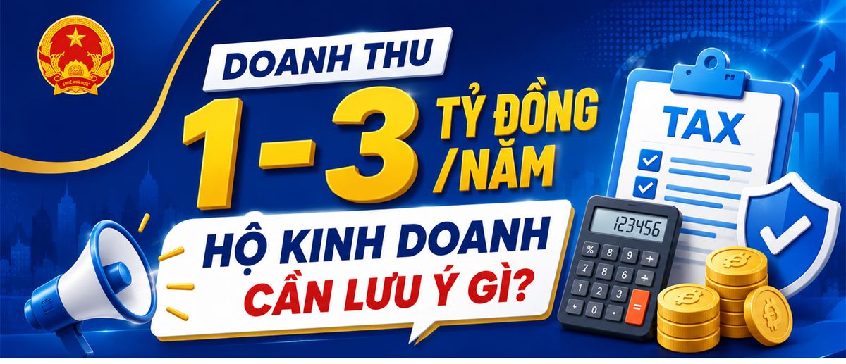 Doanh thu 1-3 tỷ đồng/năm: Hộ kinh doanh cần lưu ý gì?