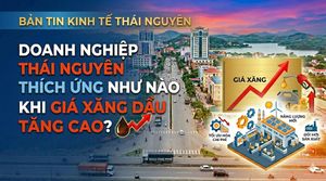 Bản tin Kinh tế tuần 3 tháng 3: Doanh nghiệp Thái Nguyên thích ứng như nào khi giá xăng dầu tăng cao?