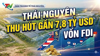 Bản tin Kinh tế tuần 2 tháng 6: Thái Nguyên thu hút gần 7,8 tỷ USD vốn FDI