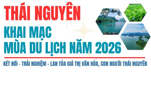 Các hoạt động Khai mạc Mùa du lịch Thái Nguyên 2026 với chủ đề 'Hồ trên núi - Trà trong mây'