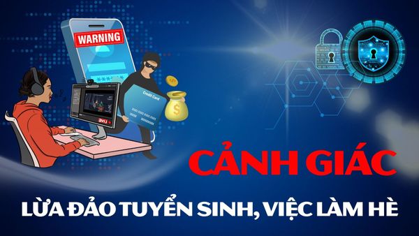 Cảnh giác với thủ đoạn lừa đảo tuyển sinh, giới thiệu việc làm dịp hè